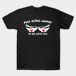 Pho King Happy T-Shirt